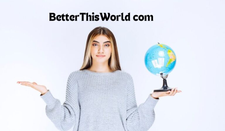 BetterThisWorld com