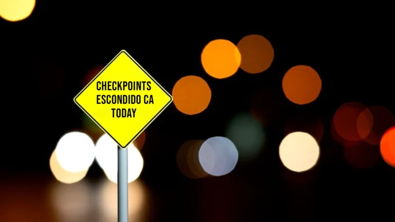 Checkpoints Escondido CA Today